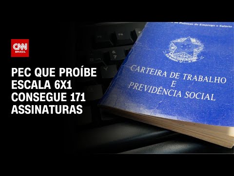 PEC que proíbe escala 6x1 consegue 171 assinaturas | LIVE CNN