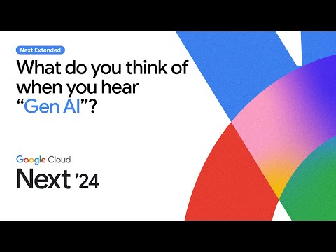 What do Google Cloud Next attendees think of when they hear "Gen AI"?