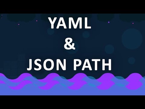 Introduction to YAML and JSON PATH