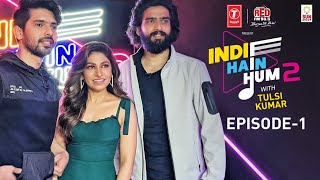Indie Hain Hum Episode 1 With Tulsi Kumar ( Zara Thehro) Season 2