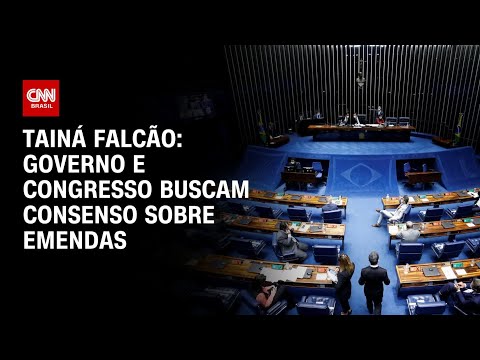 Tainá Falcão: Governo e congresso buscam consenso sobre emendas | BASTIDORES CNN