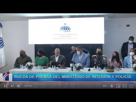 #ENVIVO Rueda de prensa del Ministerio de Interior y Policía