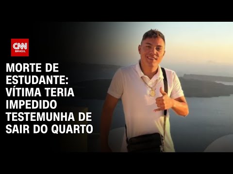 Morte de estudante: Vítima teria impedido testemunha de sair do quarto | LIVE CNN