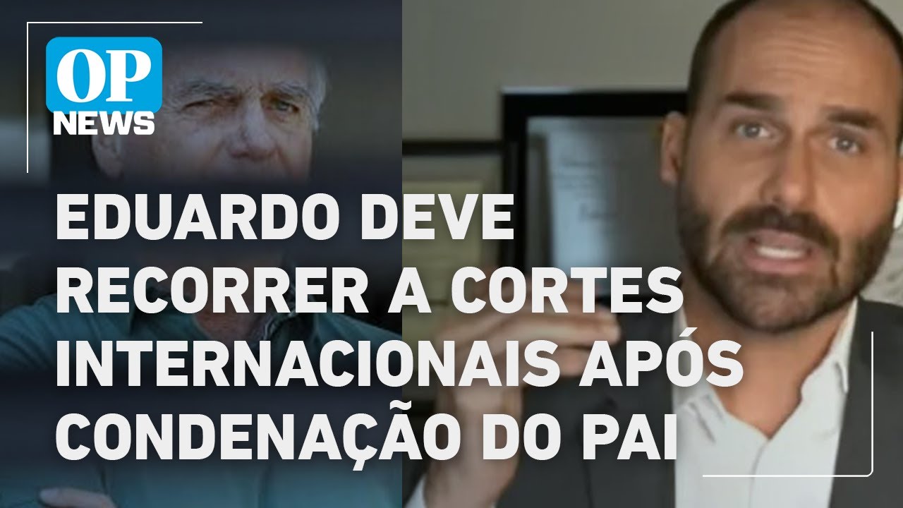 Eduardo diz que buscará cortes internacionais após STF condenar Bolsonaro | O POVO NEWS