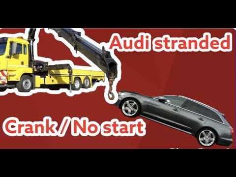 Audi stranded at the Roadside, crank / no start