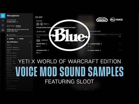 Yeti X World of Warcraft Edition | Voice Mod Sound Samples featuring Sloot