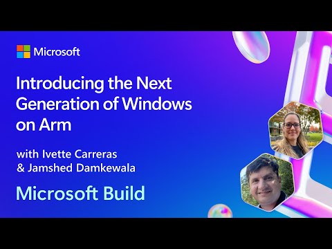 Introducing the Next Generation of Windows on Arm | BRK249