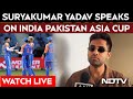 Asia Cup 2025 | Suryakumar Yadav Speaks On Asia Cup Final Against Pakistan | India Pakistan Match