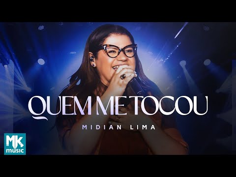 Midian Lima - Quem Me Tocou (Ao Vivo) (Clipe Oficial MK Music)