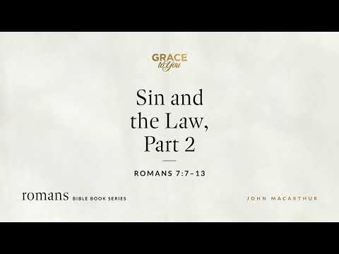 Sin and the Law, Part 2 (Romans 7:7–13) [Audio Only]