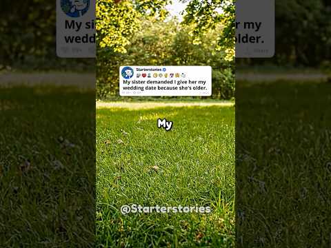 My sister demanded I give her my wedding date because she's older.