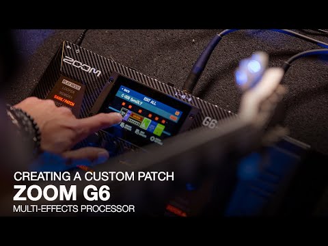 Zoom G6 Multi-Effects Processor: Creating A Custom Patch