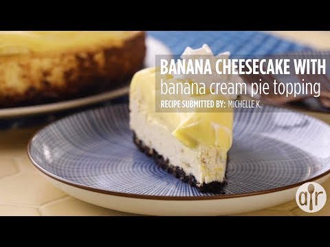 How to Make Banana Cheesecake With Banana Cream Pie Topping | Dessert Recipes | Allrecipes.com