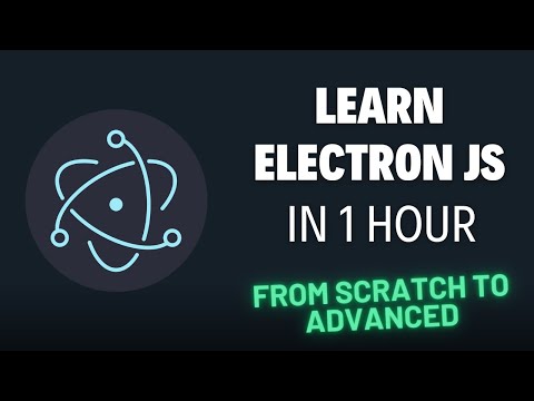 Electron JS Tutorial For Beginners - From Scratch To Advanced