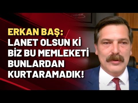 ERKAN BAŞ: LANET OLSUN Kİ...