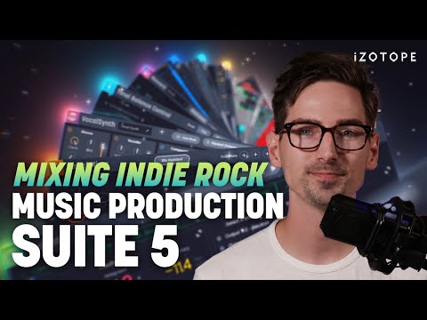 Mixing Indie Rock from Start to Finish with iZotope Music Production Suite 5