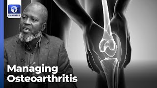 Consultant Orthopaedic Gives Tips To Managing Osteoarthritis | Health Matters