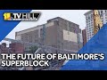 11 TV Hill: How the BDC has a plan for Baltimores Superblock