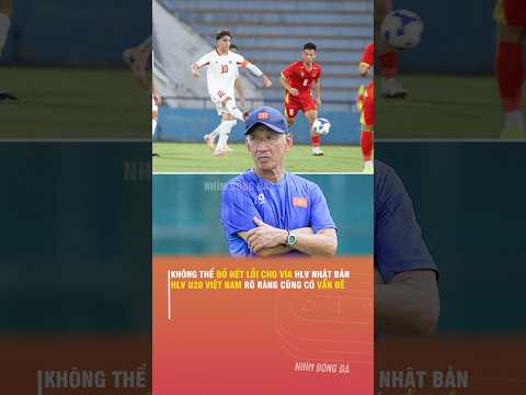 KHÔNG THỂ ĐỔ HẾT LỖI <strong>CHO</strong> VÍA HLV NHẬT BẢN, HLV U20 VIỆT NAM RÕ RÀNG CŨNG CÓ VẤN ĐỀ