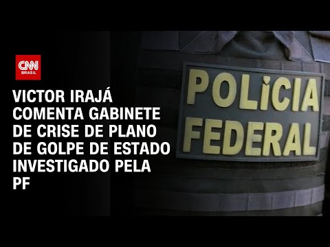 ​Victor Irajá comenta gabinete de crise de plano de golpe de Estado investigado pela PF | CNN ARENA