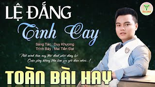 ✅Mai Tiến Đạt - Nhạc Sống Trữ Tình Mới Nhất 2025 ♪♪ Lệ Đắng Tình Cay | Buồn Đứt Ruột Nghe Là Nghiện.
