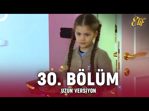 Elif Dizisi 30. Bölüm (Uzun Versiyon)