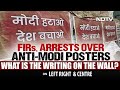 36 Police Cases, 6 Arrests Over Anti-Modi Posters | Left, Right & Centre