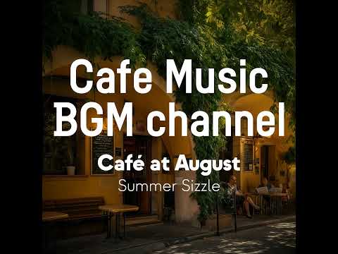 Cafe Music BGM channel - Summer Sizzle (Official Music Video)