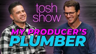 Tosh Show | My Producer's Plumber - Jimmy