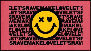 Let's Rave, Make Love (Mixed)