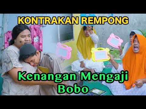 KENANGAN MENGAJI BOBO || KONTRAKAN REMPONG EPISODE1087
