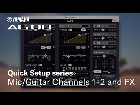 Yamaha AG08 Quick Setup series #3: Channel 1/2 (Mic/Guitar Channels + FX)