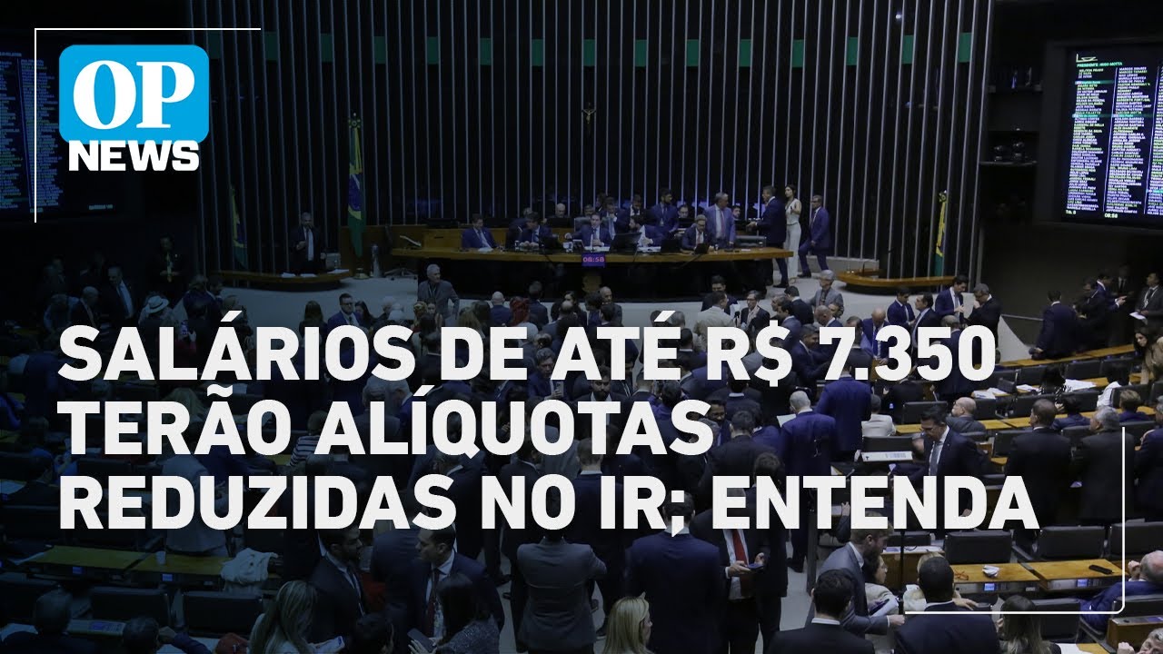 Quem ganha até R$ 7350 terá alíquotas reduzidas no imposto de renda entenda | OP News