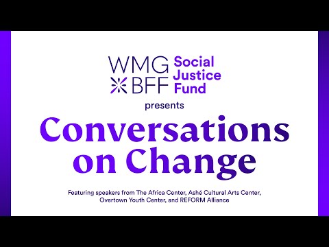 Warner Music Group / Blavatnik Family Foundation Social Justice
Fund’s Conversations on Change