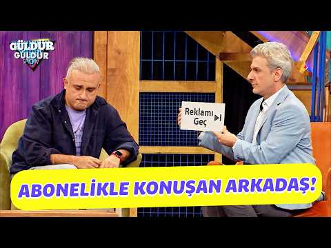 Abonelikle Konuşan Arkadaş! - Güldür Güldür Show