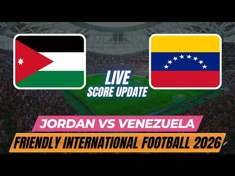 Jordan Vs Venezuela | Friendly International Football 2026 | Live Score Update