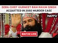 Dera Chief Gurmeet Ram Rahim Singh Acquitted In 2002 Murder Case & Other News