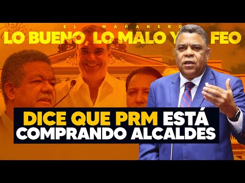 Dicen PRM está comprando alcaldes - Ultima encuesta presidencial (Lo Bueno, Lo Malo y Lo Feo)