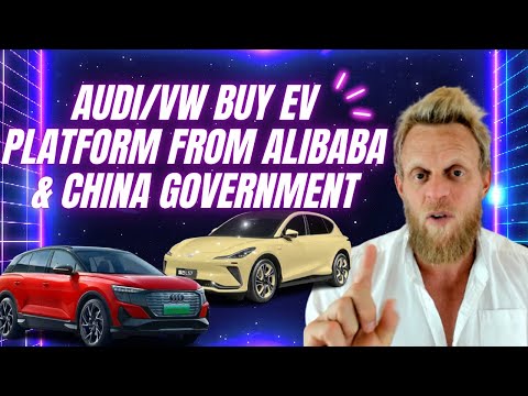 Audi & VW give up on EV platform; will buy it from Chinese Government & Alibaba
