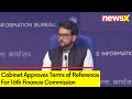 Cabinet Approves Terms of Reference for 16th Finance Commission | Anurag Thakur On Cabinet Meet