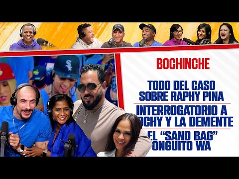 EL CASO RAPHY PINA - ONGUITO el "SAND BAG" - INTERROGATORIO A ROCHY Y LA DEMENTE - El Bochinche