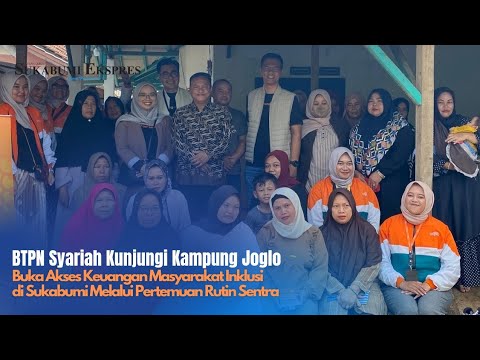 BTPN Kunjungi Kampung Joglo, Buka Layanan Keuangan untuk Masyarakat Inklusi di Sukabumi