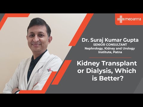Kidney Transplant or Dialysis, Which is Better? | Dr. Suraj Kumar Gupta | Medanta Patna