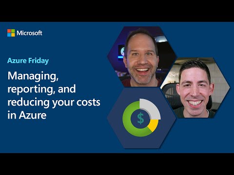 Managing, reporting, and reducing your costs in Azure | Azure Friday