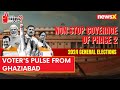 Voters Pulse From Ghaziabad | Exclusive Ground Report From UP | 2024 General Elections | NewsX