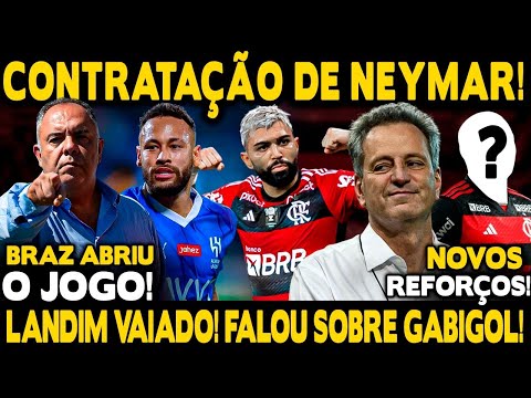 BRAZ FALA SOBRE CONTRATAÇÃO DE NEYMAR E NOVOS REFORÇOS! LANDIM ABRE JOGO SOBRE GABIGOL!