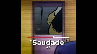 #7 Saudade