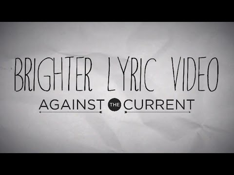 Against The Current - Brighter (Official Lyric Video)
