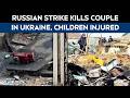 Russia Ukraine War Latest News | Russian Drone Strike Kills Couple In Zaporizhzhia, Children Injured