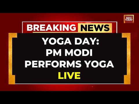 International Yoga Day 2024 Live: PM Modi Leads Yoga Day Celebrations In Srinagar | India Today
